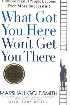 What Got You Here Won't Get You There